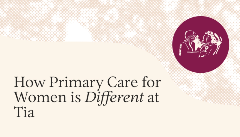 How Primary Care for Women is Different at Tia