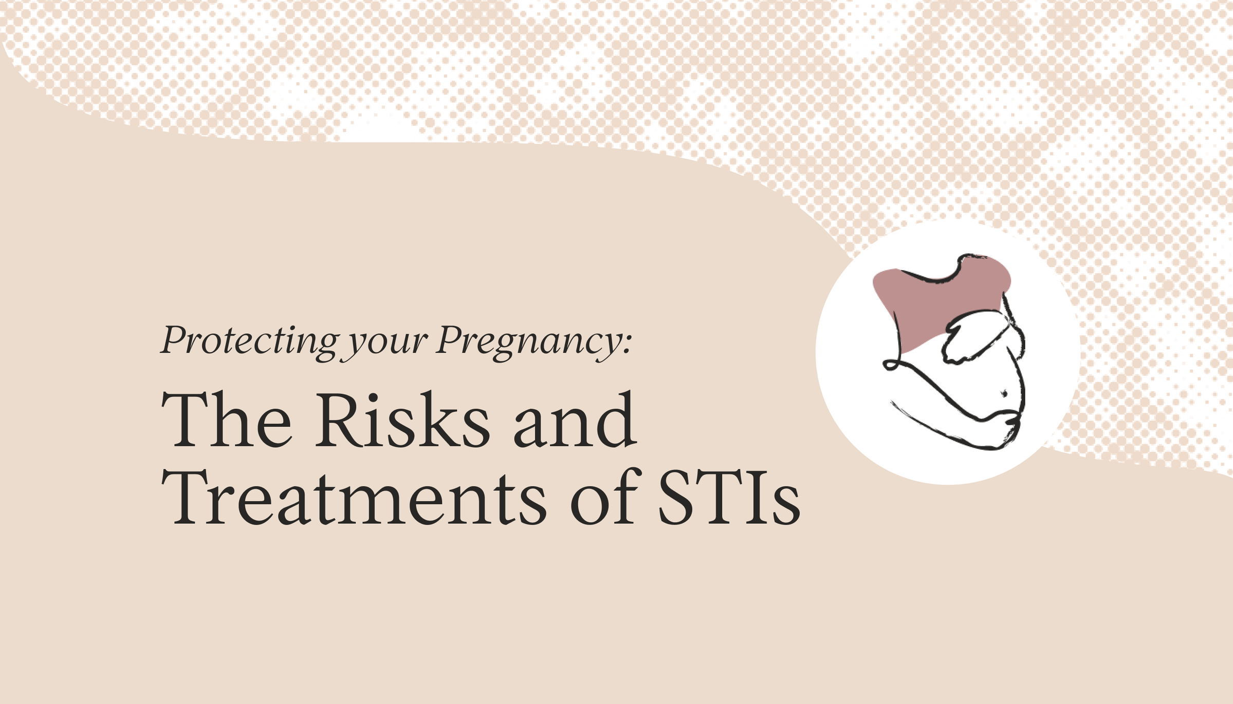 Protecting Your Pregnancy: Understanding the Risks and Treatments of STIs