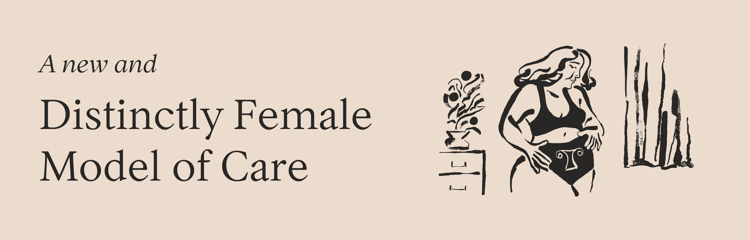A New and Distinctly Female Model of Care | The Tia Take