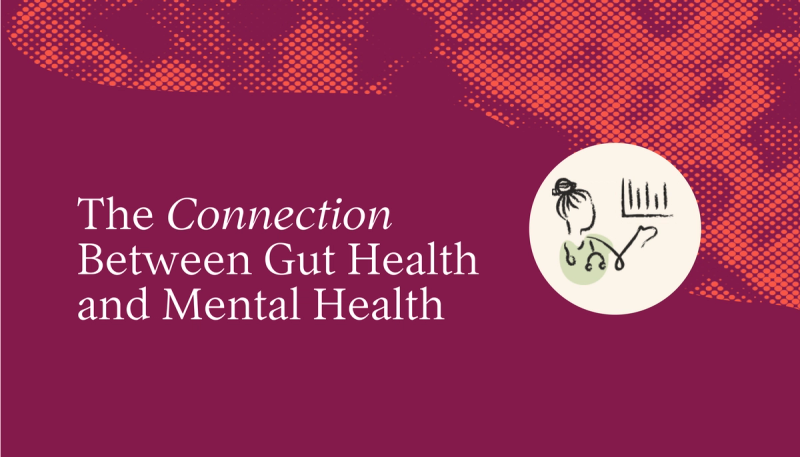 The Connection Between Gut Health and Mental Health