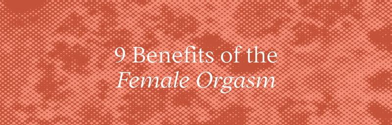 9 Health Benefits of the Female Orgasm