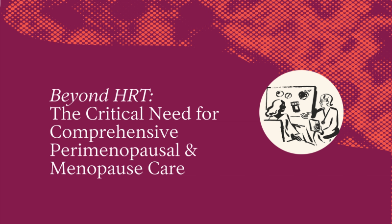 Beyond HRT: The Critical Need for Comprehensive Perimenopausal & Menopause Care