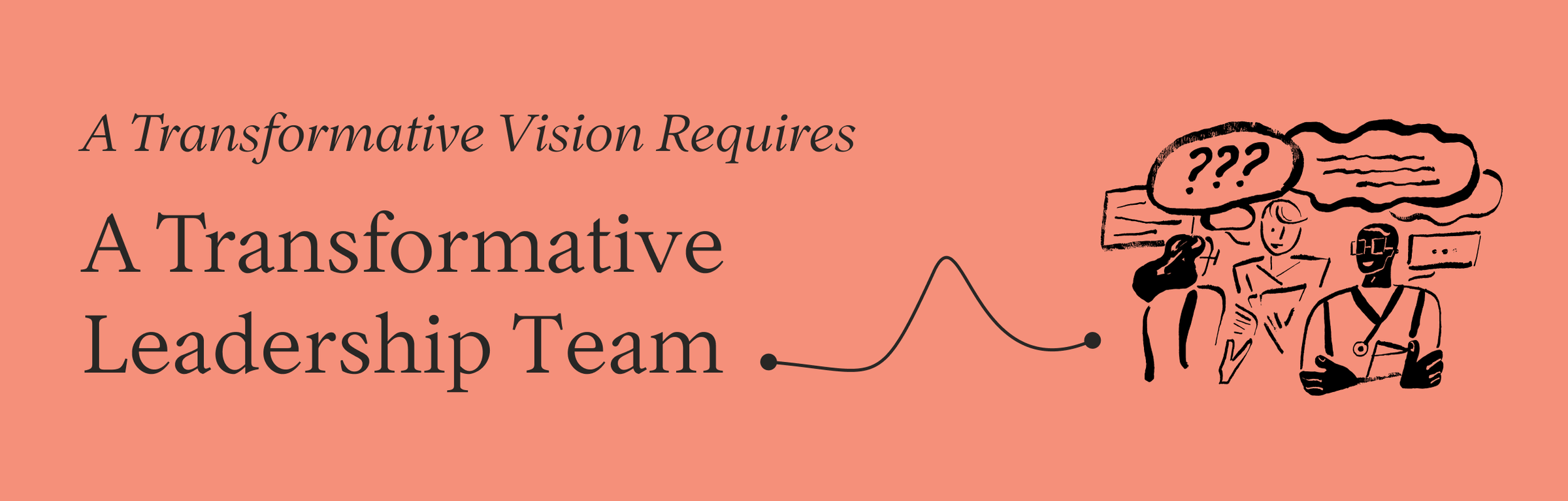 A Transformative Vision Requires a Transformative Leadership Team