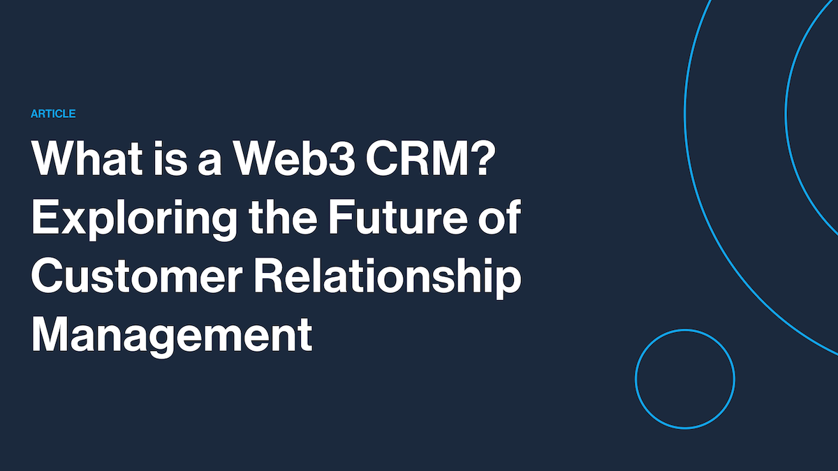 What is a Web3 CRM? Exploring the Future of Customer Relationship Management