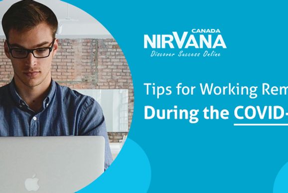 As we are all in danger of the novel coronavirus (COVID-19) and its adverse effects have taken the world by storm, Nirvana Canada, like many other companies, has asked their employees to work from home.