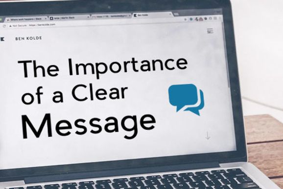 If you had to describe your business in a few short sentences, what would you say? What message do you want your audience to remember? That’s the key to clear messaging, actually defining a clear message.