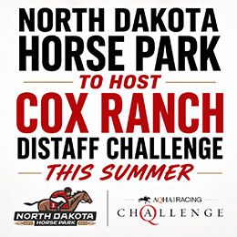 The North Dakota Quarter Horse Racing Association and North Dakota Horse Park are reminding horsemen that nominations for the 2026 Cox Ranch Distaff Challenge are due May 15. 
