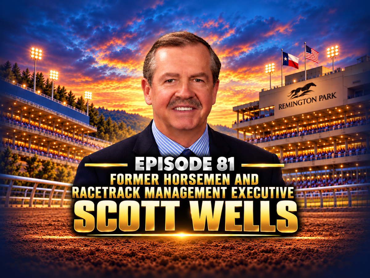 QH Racing Talk Weekly Podcast: Ep.81 Former Horsemen And Racetrack Executive Scott Wells