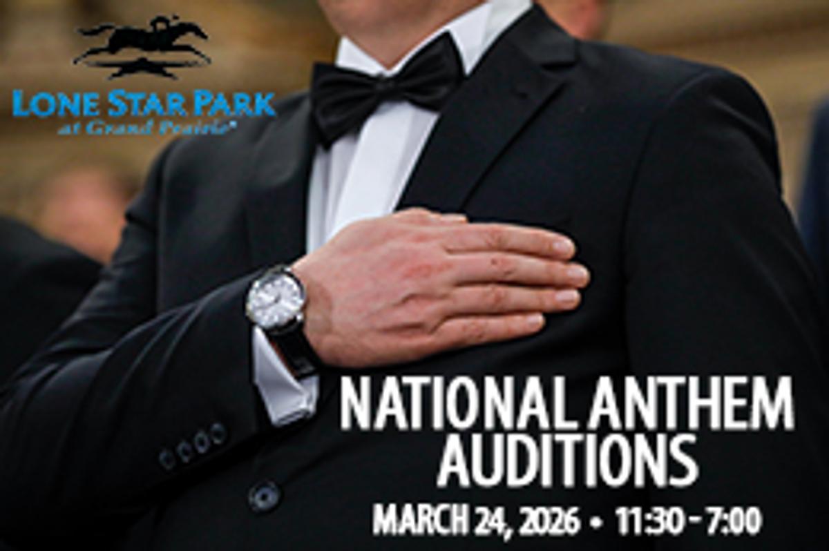 Lone Star Park is holding is annual National Anthem auditions March 24, 2026  from 11:30 to 7:00.