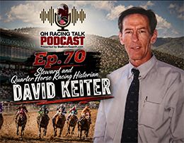 Episode 70 of the Stallionesearch QH Racing Talk Weekly is now available featuring long time horse racing steward and historian David Keiter.