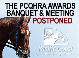 The Pacific Coast Quarter Horse Racing Association will postpone its 2024 awards banquet and meeting until all purses for stakes races at Los Alamitos have been paid out.