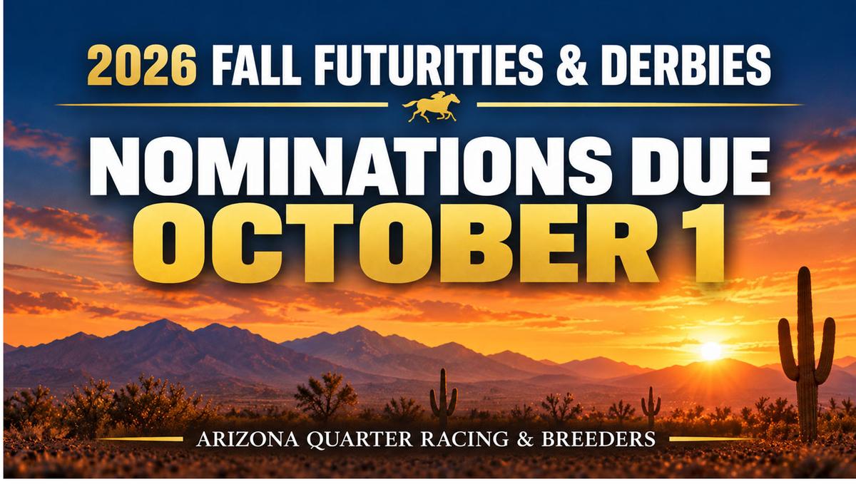 Arizona Fall Futurity, Derby Nominations Due Thursday