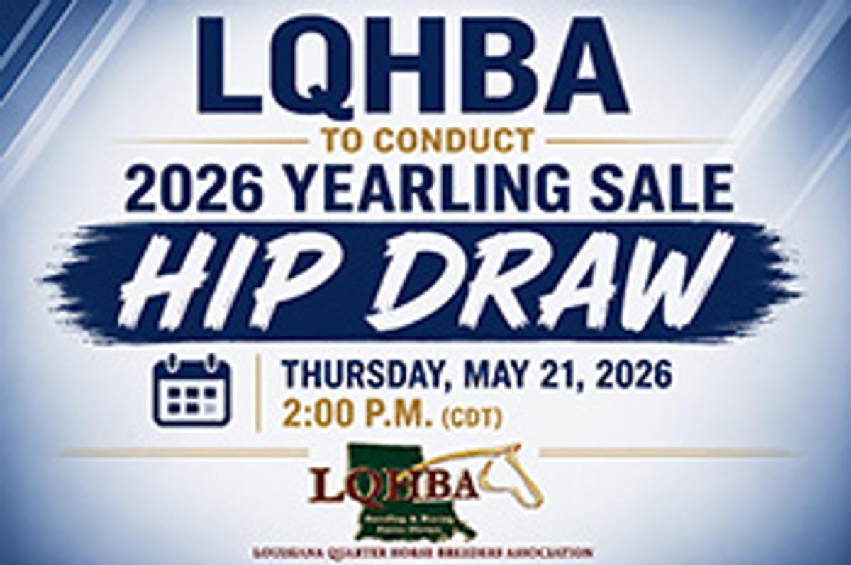LQHBA will conduct their "hip-drawing" for the 2026 LQHBA Yearling Sale on Thursday, May 21 at the LQHBA office located at 105 Carlyon Lane in Alexandria, Louisiana.