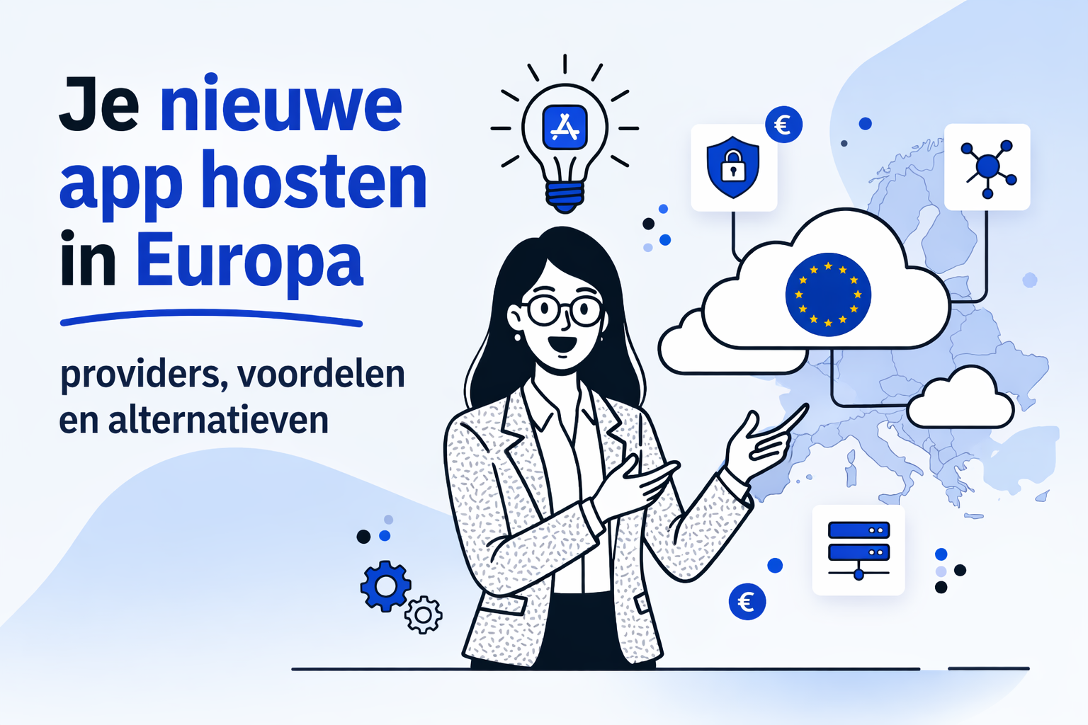 Je nieuwe app hosten in Europa: providers, voordelen en alternatieven