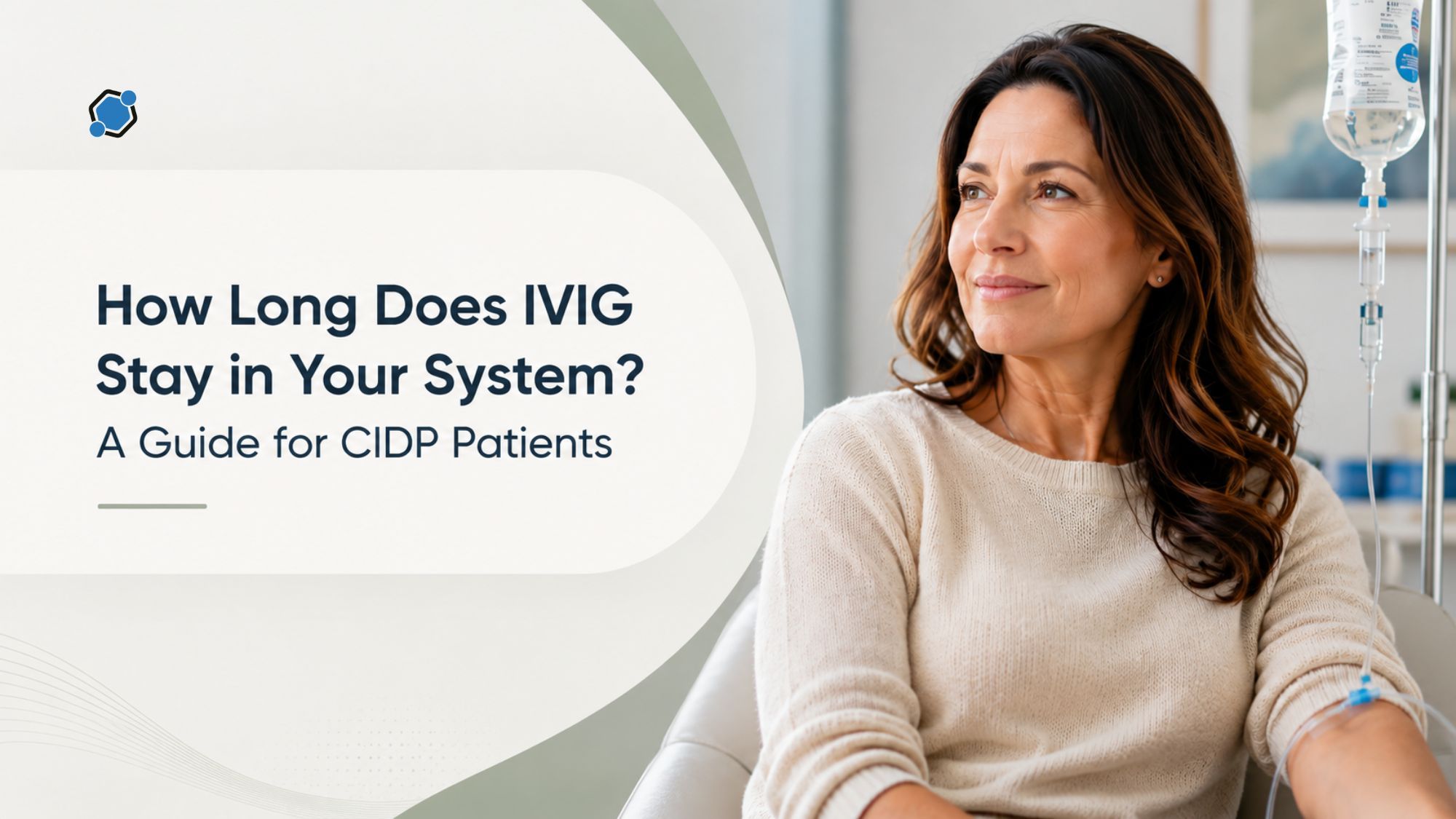 How Long Does IVIG Stay in Your System? A Guide for CIDP Patients