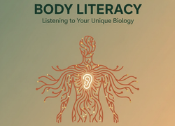 Body Literacy: Listening to Your Unique Biology for Better Health