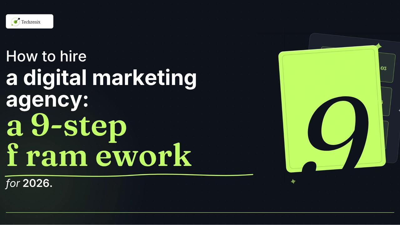 How to Hire a Digital Marketing Agency: A 9-Step Framework for 2026