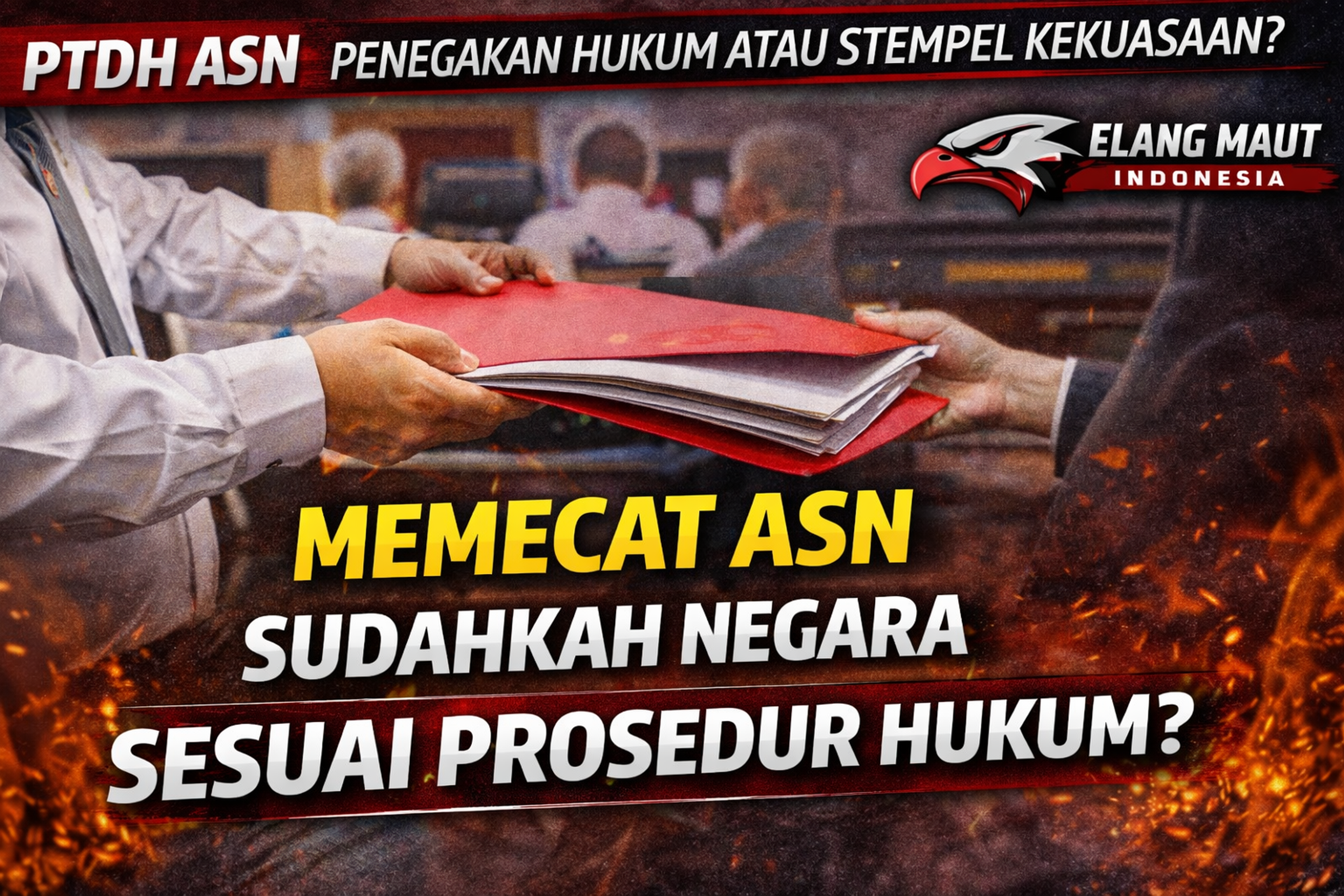 Pemberhentian Tidak Dengan Hormat terhadap ASN Harus Sesuai Prosedur: Ketelitian dan Kecermatan Adalah Keharusan