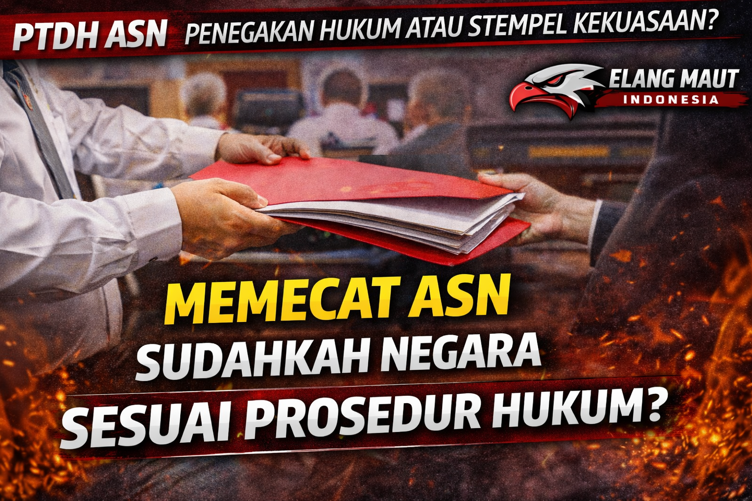 Pemberhentian Tidak Dengan Hormat terhadap ASN Harus Sesuai Prosedur: Ketelitian dan Kecermatan Adalah Keharusan