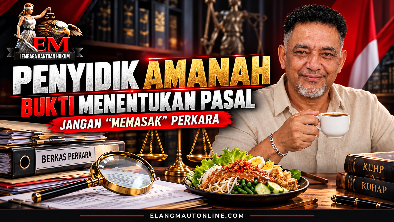 Pembina Elang Maut Indonesia bersama ilustrasi berkas perkara, neraca hukum, kaca pembesar, dan gado-gado dengan tulisan Penyidik Amanah, Bukti Menentukan Pasal.