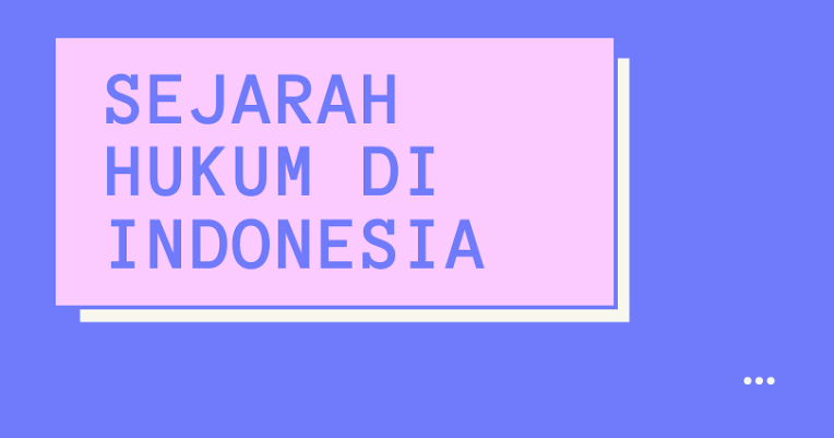 Sejarah Hukum di Indonesia