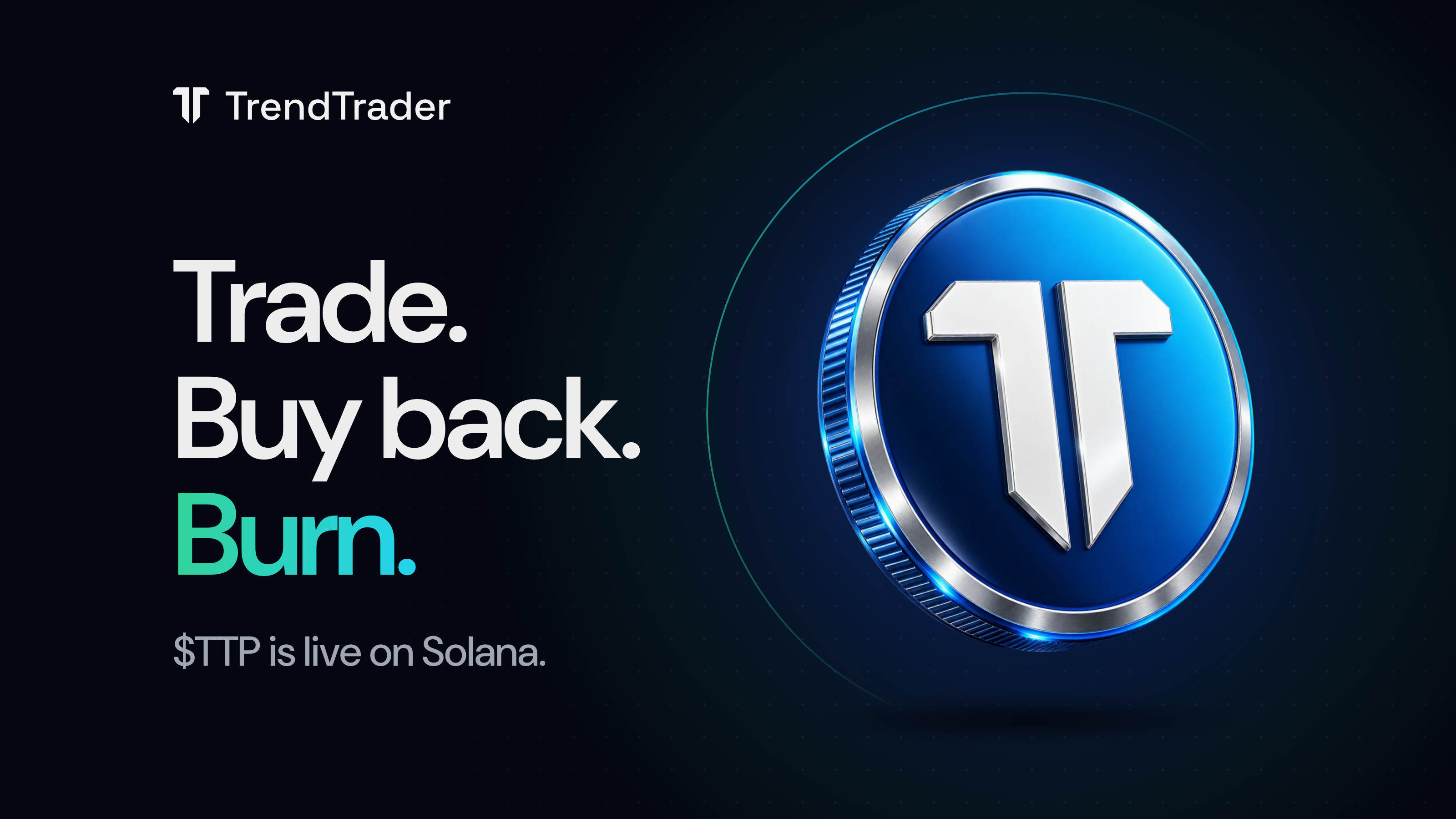 Blue and silver TTP token coin bearing the TrendTrader emblem on a dark background, beside the headline Trade. Buy back. Burn. and the line $TTP is live on Solana.