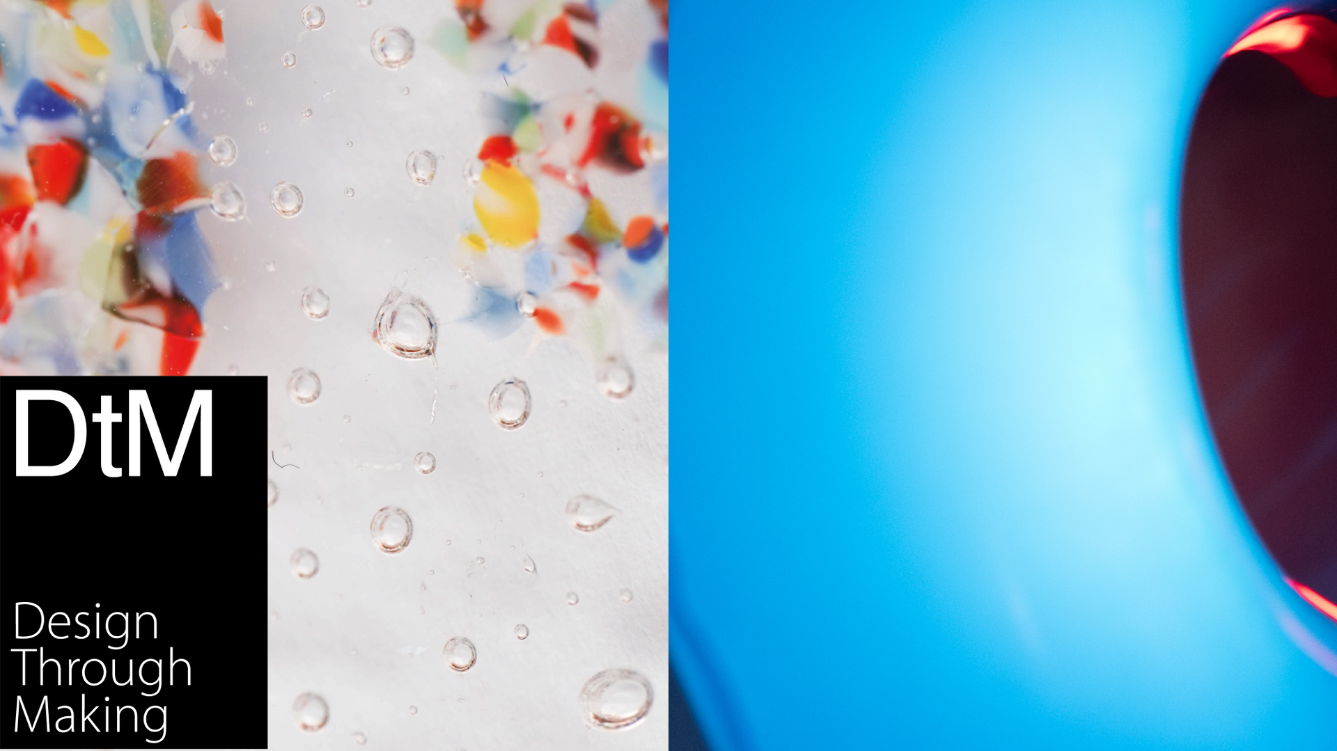Two images side by side: one of water droplets on colourful glass, another of an out-of-focus red mark on blue background, black 'DtM Design Through Making' textbox on left