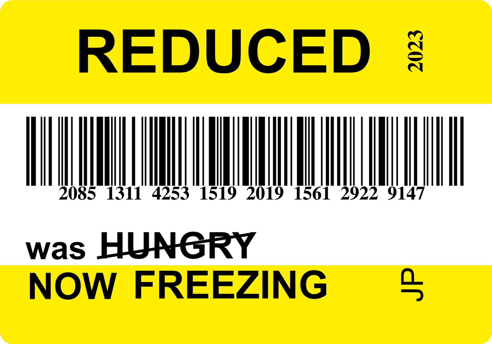 A yellow and white Tesco's label saying, "REDUCED, was HUNGRY, NOW FREEZING" JP 2023