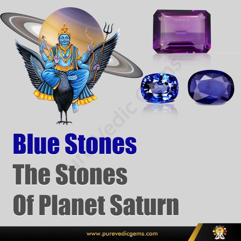 Blue Stones, the stones of planet Saturn.