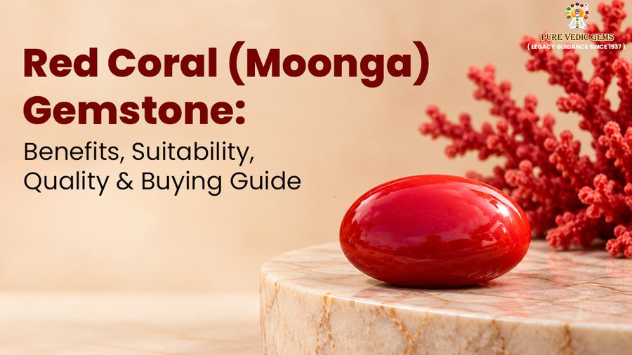 Red Coral (Moonga) Gemstone: Benefits, Suitability, Quality & Buying Guide
