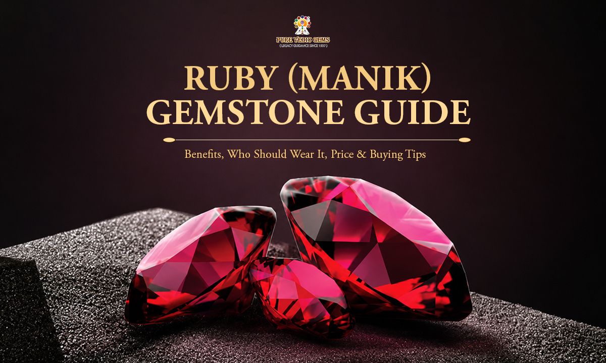 Ruby (Manik) Gemstone Guide: Benefits, Who Should Wear It, Price & Buying Tips