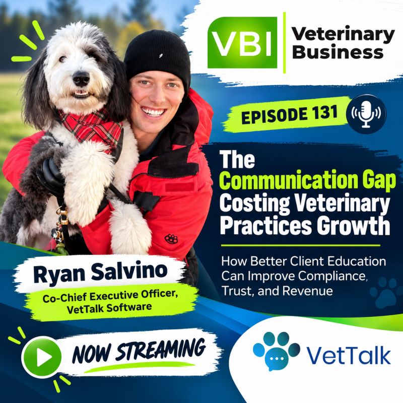 The Communication Gap Costing Veterinary Practices Growth (Veterinary Business Podcast, Episode 131)