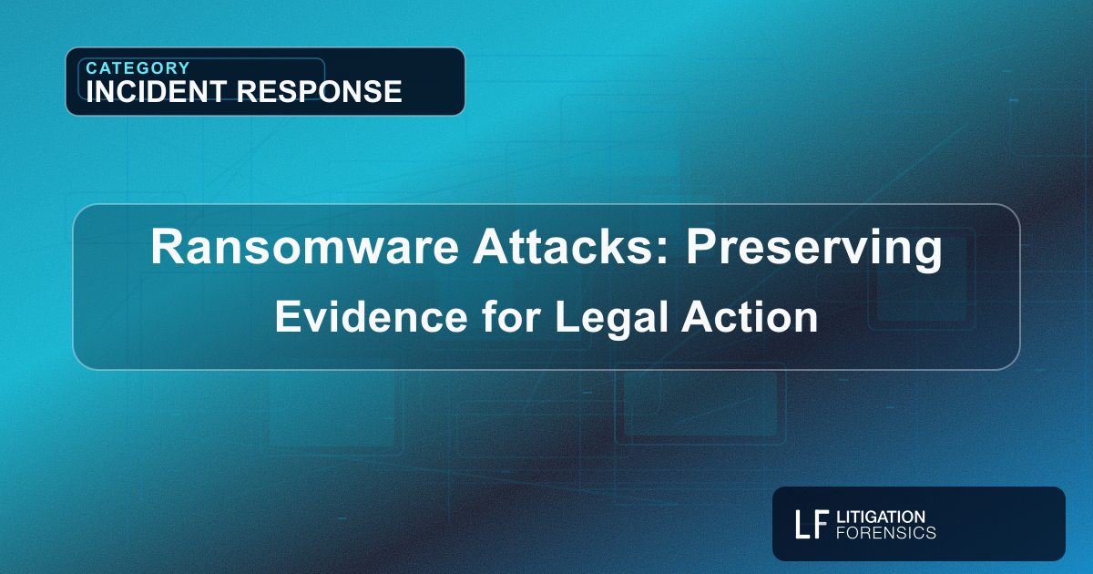 Ransomware Attacks: Preserving Evidence for Legal Action