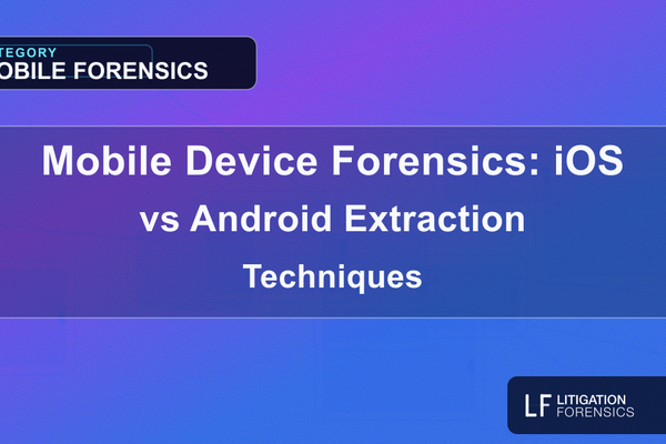 Mobile Device Forensics: iOS vs Android Extraction Techniques