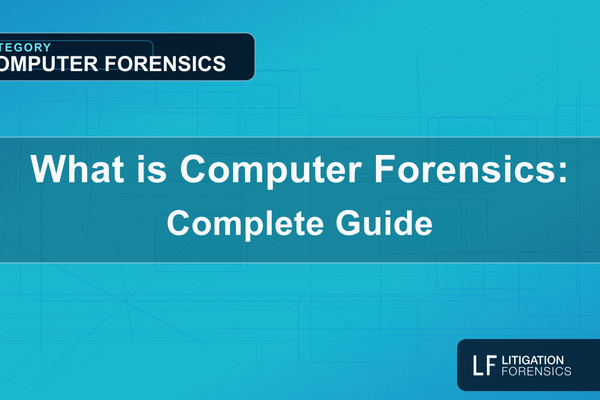What is Computer Forensics: Complete Guide