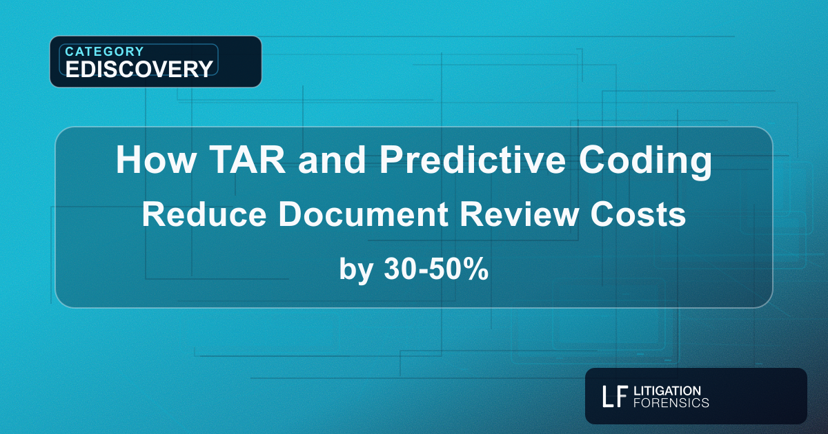 How TAR and Predictive Coding Reduce Document Review Costs by 30-50%