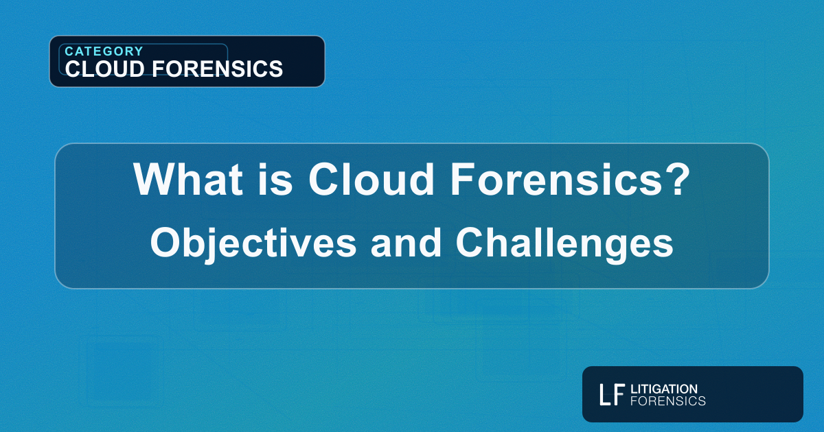 What is Cloud Forensics? Objectives and Challenges