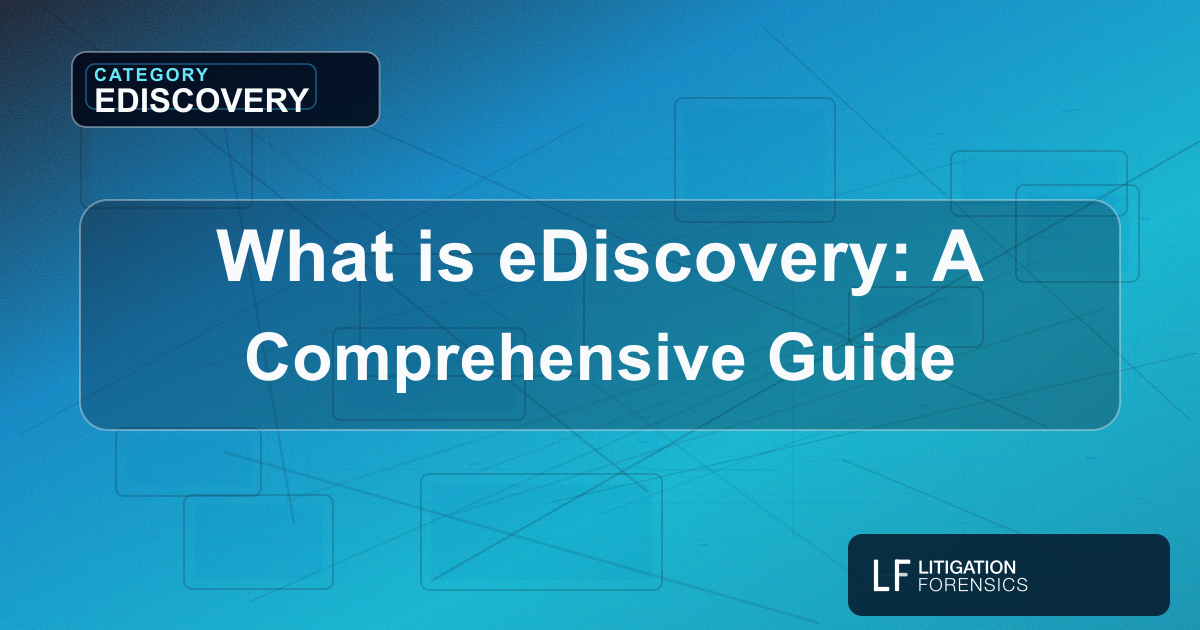 What is eDiscovery: A Comprehensive Guide
