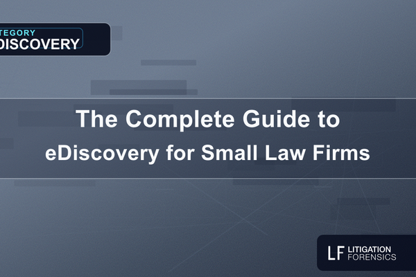 The Complete Guide to eDiscovery for Small Law Firms