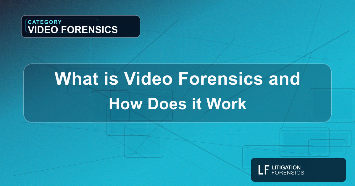 What is Video Forensics and How Does it Work