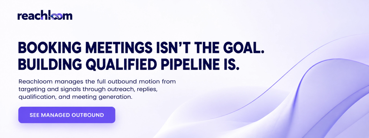 Reachloom Managed Outbound CTA focused on building qualified pipeline, not just booking meetings.