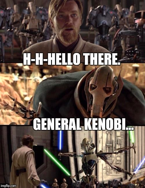 The Star Wars "Hello there" meme: General Grievous greets Obi-Wan Kenobi, lightsabers drawn