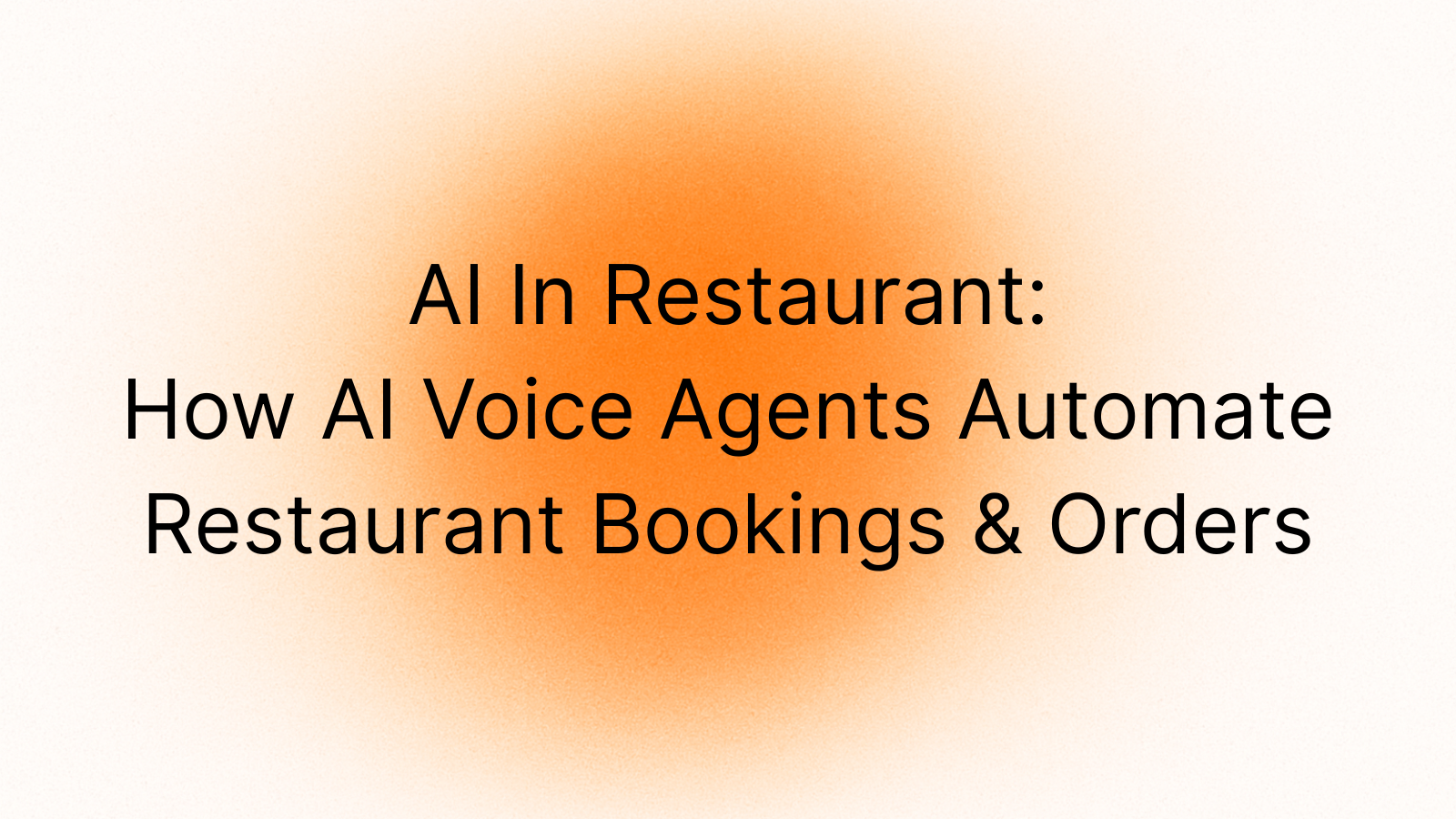 How AI Voice Agents Automate Restaurant Bookings & Orders