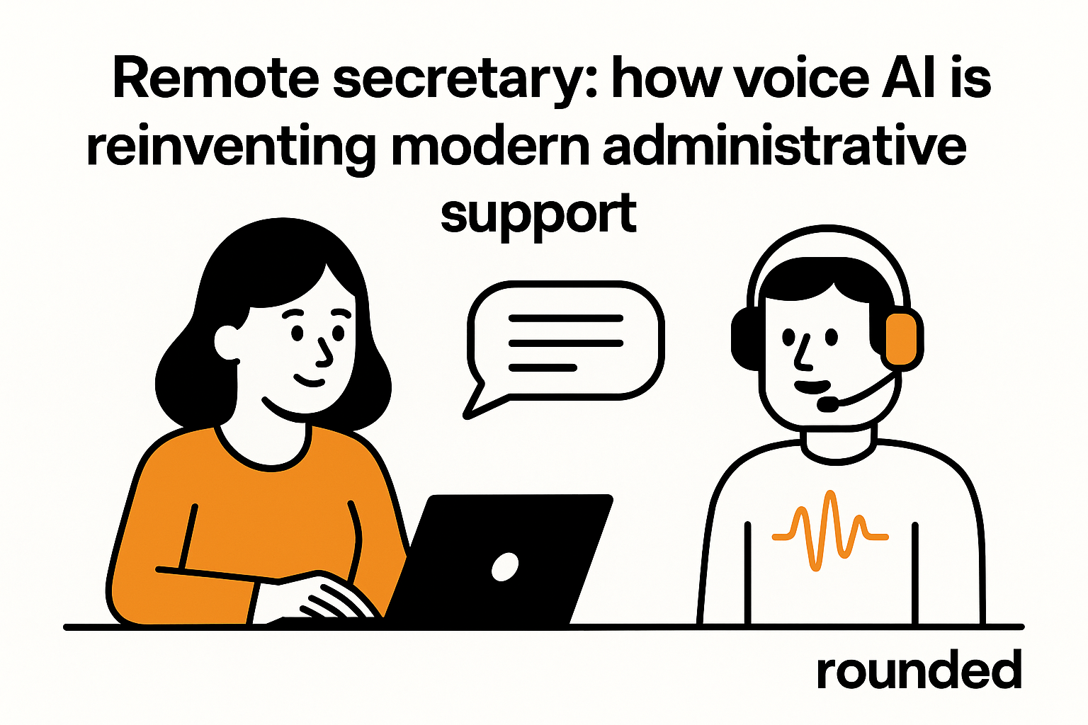 Minimalist black, white, and orange illustration showing a remote secretary assisted by a voice AI agent.