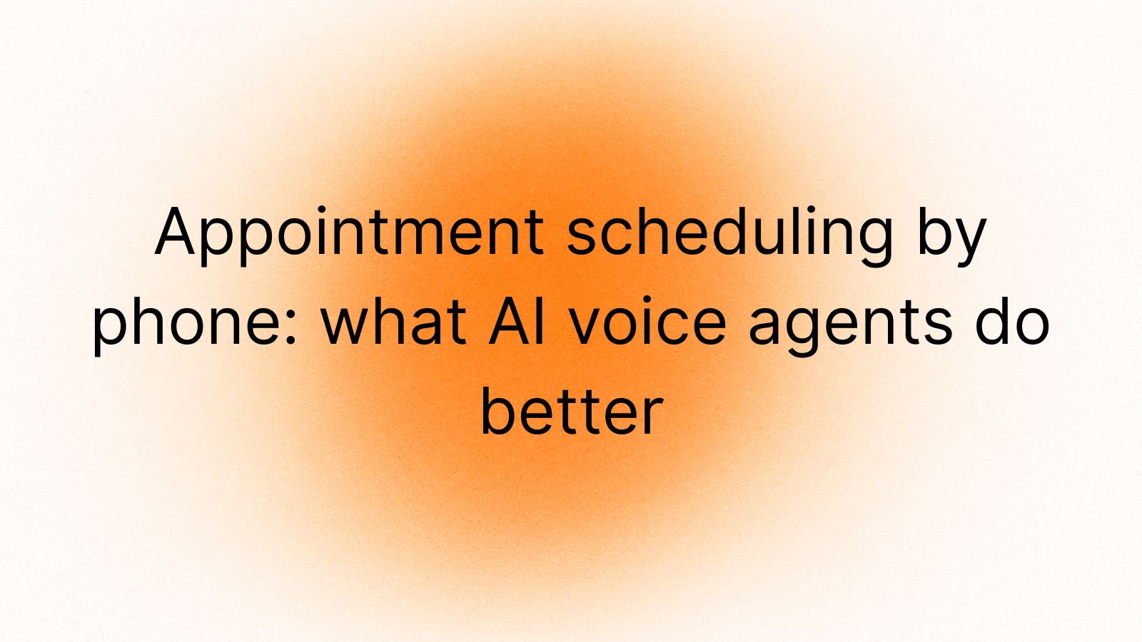 Appointment scheduling by phone: what AI voice agents do better