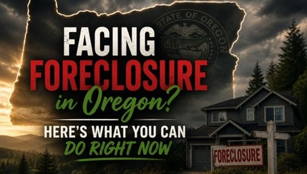 Facing Foreclosure in Oregon? Here's What You Can Do Right Now