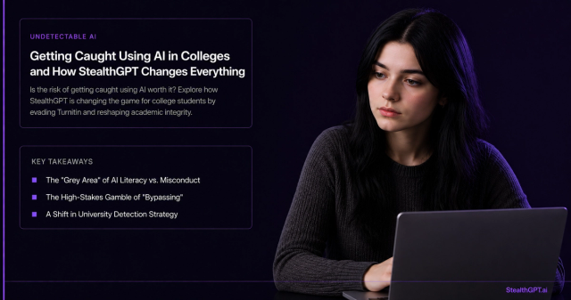 Getting Caught Using AI in Colleges and How StealthGPT Changes Everything