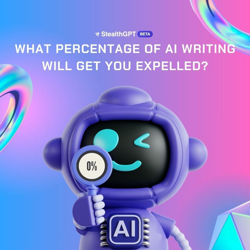What Percentage Of AI Writing Will Get You Expelled (1)