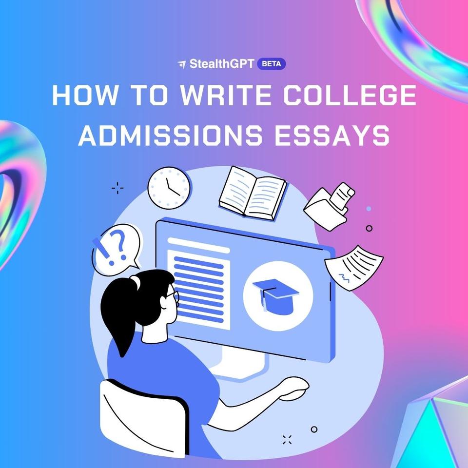 How To Write College Admissions Essays