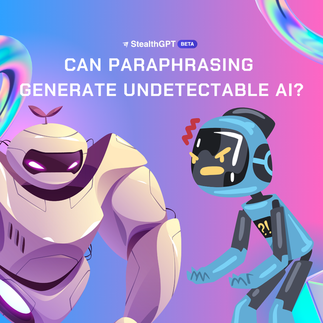 Can Paraphrasing Generate Undetectable AI StealthGPT